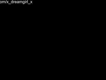 x_dreamgirl_x on Chaturbate